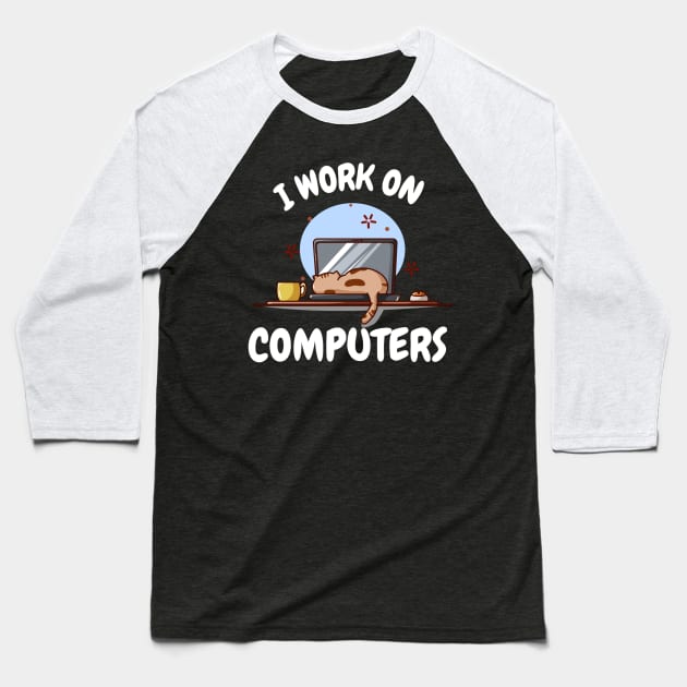 I work on computers Baseball T-Shirt by Dr.Bear